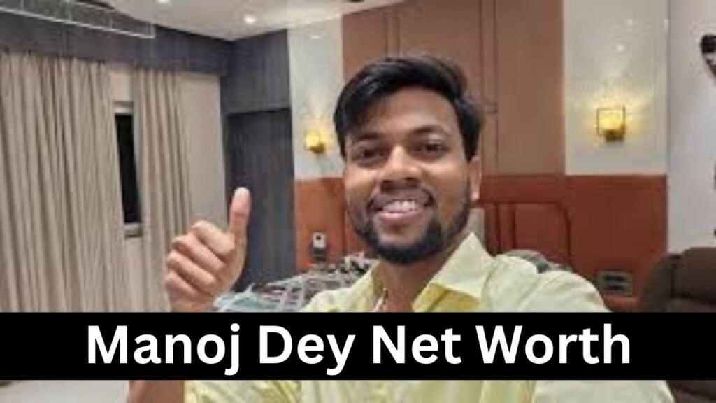 Manoj Dey Net Worth: मनोज दे की कुल संपत्ति 2026 कितनी है ? 2 Manoj Dey Net Worth